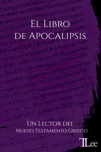 El Libro de Apocalipsis: Un Lector del Nuevo Testamento Griego ...