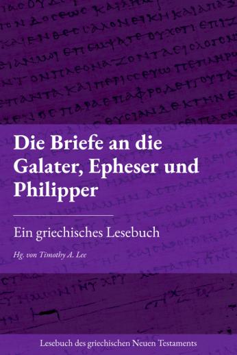 Die Briefe an die Galater, Epheser und Philipper: Ein griechisches ...